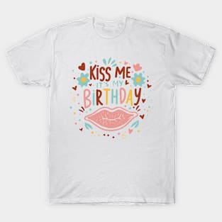 Make Kiss Me It's My Birthday Men Women Humorous Funny Bday T-Shirt